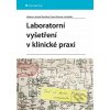 Laboratorní vyšetření v klinické praxi - Lahoda Helena Brodská, Pavel Kohout a kolektiv