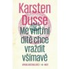 Mé vnitřní dítě chce vraždit všímavě - Karsten Dusse