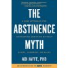 The Abstinence Myth: A New Approach For Overcoming Addiction Without Shame, Judgment, Or Rules (Jaffe Adi)