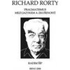 Richard Rorty: Pragmatismus mezi jazykem a zkušeností - Šíp Radim