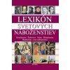 Lexikón svetových náboženstiev - Kresťanstvo Židovstvo Islam Hinduizmus Budhizmus a iné náboženstvá