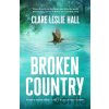 Broken Country - Clare Leslie Hall
