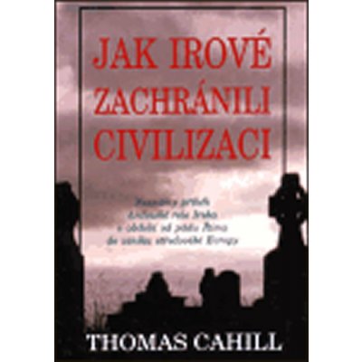 Jak Irové zachránili civilizaci - Thomas Cahill