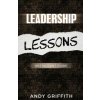 Leadership Lessons: Restaurant Manager Guide: 8 sure fire ways to gain the following of your staff and boost performance. (Andy Griffith)(Brožovaná)