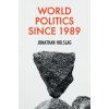 World Politics since 1989 (Jonathan Holslag)(Pevná)