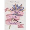 Šťastie má farbu levandule - Pauline Maiová