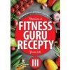 Fitness Guru Recepty 3 - Dominika Strašiftáková, Miroslav Kelij