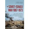 The Soviet-Israeli War, 1967-1973: The Ussr's Military Intervention in the Egyptian-Israeli Conflict (Isabella Ginor,Gideon Remez)(Pevná)