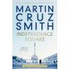 Independence Square - Martin Cruz Smith