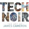Tech Noir: The Art of James Cameron (James Cameron,Guillermo del Toro)(Pevná)