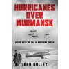 Hurricanes Over Murmansk (John Golley)(Brožovaná)