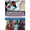 Globalization and Postcolonialism: Hegemony and Resistance in the Twenty-first Century (Krishna Sankaran)