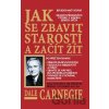 Jak se zbavit starostí a začít žít - Dale Carnegie