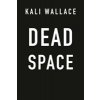 Dead Space (Wallace Kali)