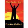 The God in You (Mulford Prentice)