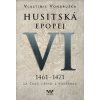 Husitská epopej VI. 1461 -1471 - Za časů Jiřího z Poděbrad - Vlastimil Vondruška