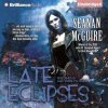 Late Eclipses - McGuire Seanan McGuire