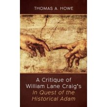 A Critique of William Lane Craigs In Quest of the Historical Adam Howe Thomas A.