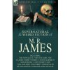 Collected Supernatural & Weird Fiction of M. R. James (James,M R (King's College,Cambridge (Emeritus)))(Brožovaná)
