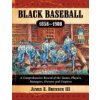 Black Baseball, 1858-1900: A Comprehensive Record of the Teams, Players, Managers, Owners and Umpires (Brunson James E.)