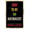 How To Be an Antiracist