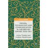 Design, Technology and Communication in the British Empire, 1830-1914 (Annie Tindley,Andrew Wodehouse)(Pevná)