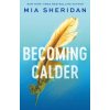 Becoming Calder (Mia Sheridan)(Brožovaná)