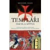 Templáři: Fakta a mýtus - Michael Haag