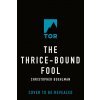 The Thrice-Bound Fool (BUEHLMAN CHRISTOPHER)(Pevná)