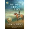 She Who Rides Horses: A Saga of the Ancient Steppe, Book One (Barnes Sarah V.)
