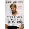 Your Roots Don't Define You