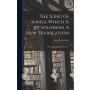 The Song of Songs, Which is by Solomon. A New Translation: With a Commentary and Notes (Williams Thomas 1755-1839)