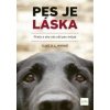 Pes je láska Prečo a ako vás váš pes miluje - Wynne Clive