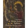 Skryté krásy kořeny - Dagmar Halasová