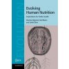 Evolving Human Nutrition (Stanley UlijaszekNeil MannSarah Elton)(Brožovaná)