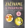 Začíname s príkrmami - Judita Tkáčová, Eliška Pivrncová, Petra Kuřátková, Tereza Vrábelová