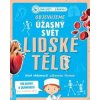 Objevujeme úžasný svět Lidské tělo - autor neuvedený