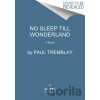 No Sleep Till Wonderland - Paul Tremblay