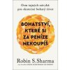 Bohatství, které si za peníze nekoupíš - Osm tajných návyků pro skutečně bohatý život - Sharma Robin S.
