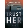 Trust Her - Flynn Berry