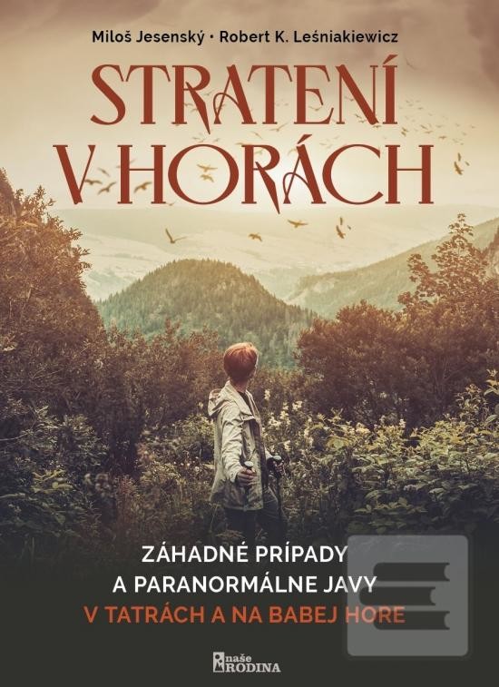 Stratení v horách-Záhadné prípady a paranormálne javy v Tatrách a na Babej Hore