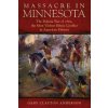 Massacre in Minnesota: The Dakota War of 1862, the Most Violent Ethnic Conflict in American History (Gary Clayton Anderson)(Brožovaná)