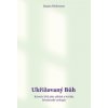Ukřižovaný Bůh - Kristův kříž jako základ a kritika křesťanské teologie