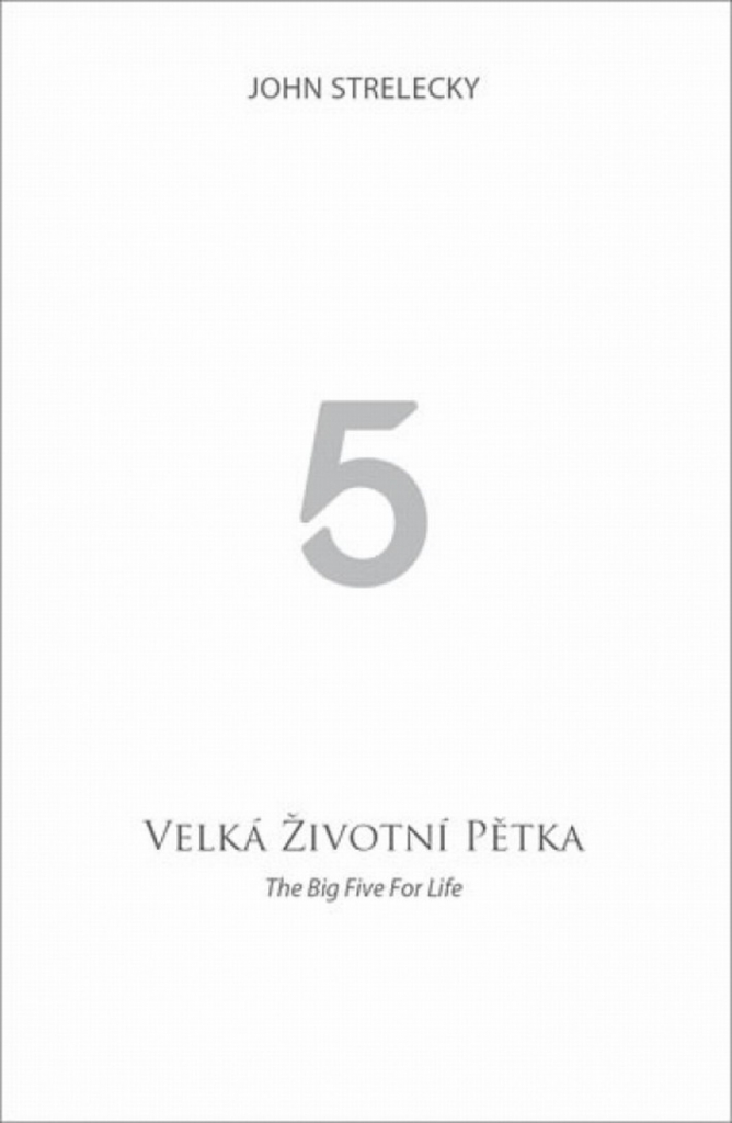 Velká životní pětka / The Big Five for Life - John Strelecky