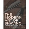 The Modern Art Of Shaving: Naked Armor's Guide To Wet Shaving With A Straight Razor (Naked Armor)(Brožovaná)