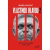 Vlastnou hlavou 2 - Ako za Fica ovládla štát mafia - Marek Vagovič