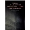 Církve 19. a 20. století ve slovenské a české historiografii - Jiří Hanuš, Pavol Mačala, Pavel Marek
