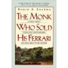 The Monk Who Sold His Ferrari : A Fable about Fulfilling Your Dreams and Reaching Your Destiny - Robin S. Sharma