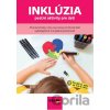 Inklúzia - pestré aktivity pre deti - Lucia Capáková, Marie Doležalová, Monika Homolová, Zuzana Fábry Lucká, Barbora Kováčová...