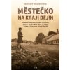 Městečko na kraji dějin - Bernard Wasserstein